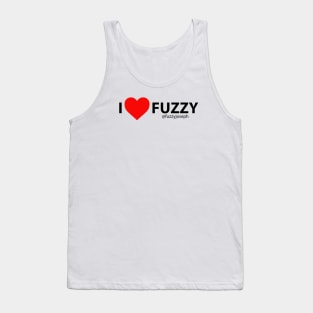 I Love Fuzzy (Black Text) Tank Top